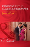 Pregnant By The Maverick Millionaire (Mills & Boon Desire) (From Mavericks to Married, Book 2) (9781474038935)