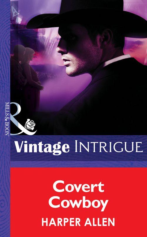 Colorado Confidential - Covert Cowboy (Mills &amp; Boon Intrigue) (Colorado Confidential, Book 6): First edition