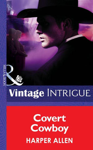 Colorado Confidential - Covert Cowboy (Mills &amp; Boon Intrigue) (Colorado Confidential, Book 6): First edition