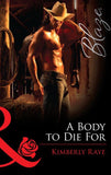A Body To Die For (Mills & Boon Blaze): First edition (9781472056122)