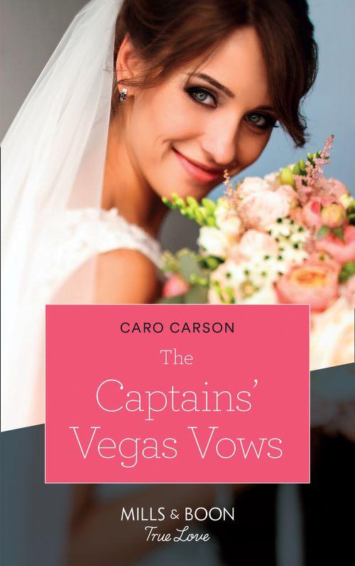 American Heroes - The Captains&#39; Vegas Vows (Mills &amp; Boon True Love) (American Heroes, Book 42)