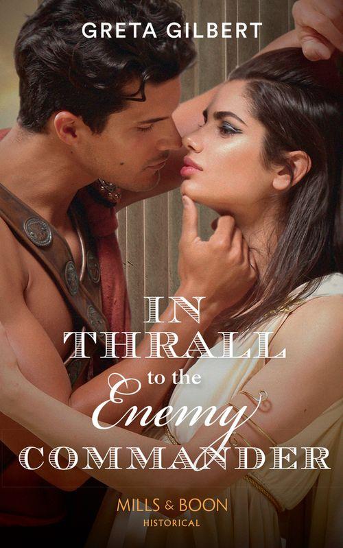 In Thrall To The Enemy Commander (Mills &amp; Boon Historical)