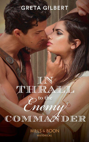 In Thrall To The Enemy Commander (Mills &amp; Boon Historical)