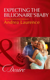 Expecting The Billionaire's Baby (Mills & Boon Desire) (Texas Cattleman’s Club: Blackmail, Book 4) (9781474060967)