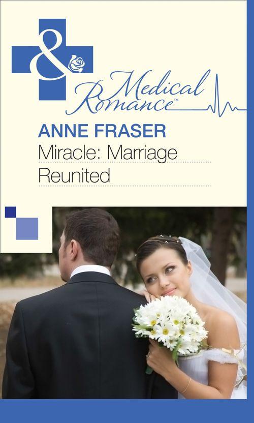 Miracle: Marriage Reunited (Mills &amp; Boon Medical): First edition