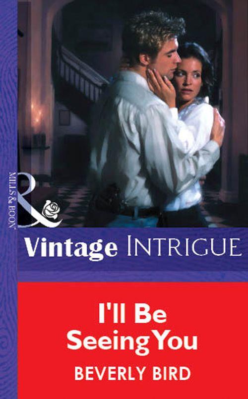 I&#39;ll Be Seeing You (Mills &amp; Boon Vintage Intrigue): First edition