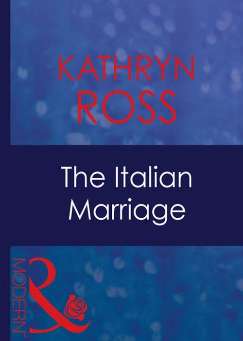 The Italian Marriage (Mills &amp; Boon Modern): First edition