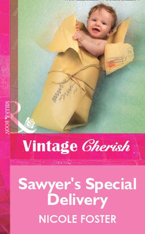 Sawyer&#39;s Special Delivery (Mills &amp; Boon Vintage Cherish): First edition