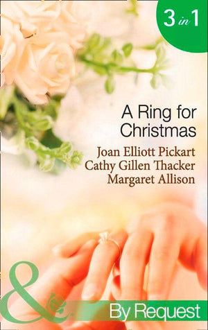 A Ring For Christmas: A Bride by Christmas / Christmas Lullaby / Mistletoe Manoeuvres (Mills &amp; Boon By Request): First edition