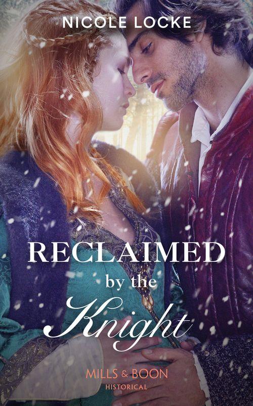 Lovers and Legends - Reclaimed By The Knight (Mills &amp; Boon Historical) (Lovers and Legends, Book 7)