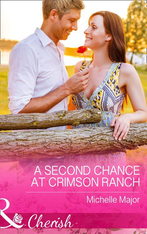 A Second Chance at Crimson Ranch (Mills &amp; Boon Cherish): First edition