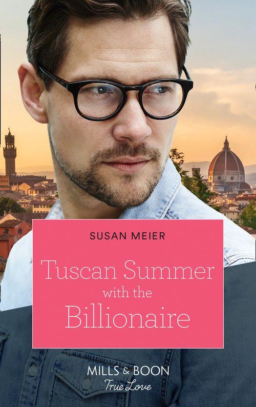 A Billion-Dollar Family - Tuscan Summer With The Billionaire (Mills &amp; Boon True Love) (A Billion-Dollar Family, Book 1)