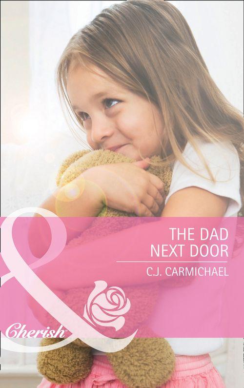 Three Good Men - The Dad Next Door (Mills &amp; Boon Cherish) (Three Good Men, Book 1): First edition