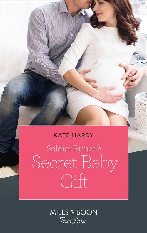 A Crown by Christmas - Soldier Prince&#39;s Secret Baby Gift (Mills &amp; Boon True Love) (A Crown by Christmas, Book 2)