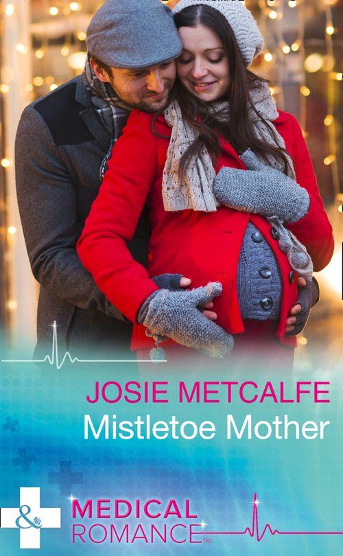 Mistletoe Mother (Mills &amp; Boon Medical)