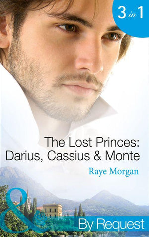The Lost Princes: Darius, Cassius and Monte (Mills &amp; Boon By Request): First edition