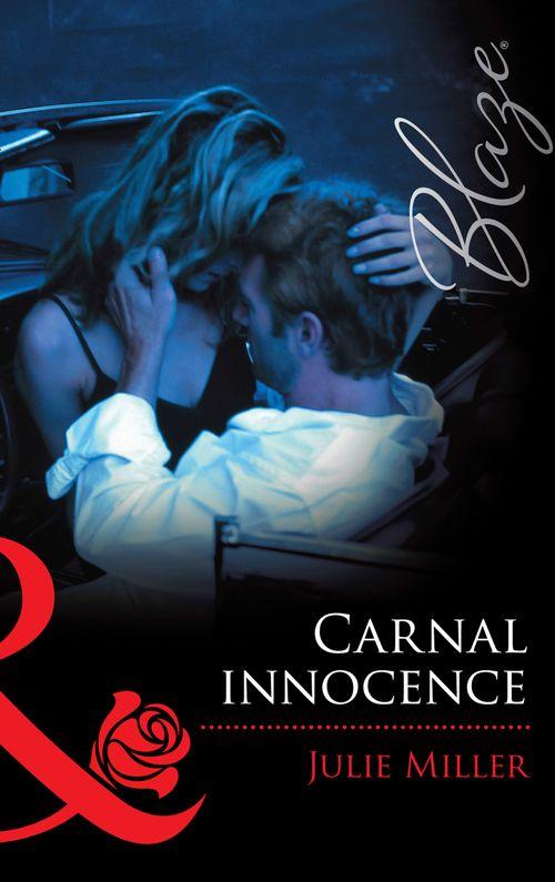Carnal Innocence (Mills &amp; Boon Blaze): First edition
