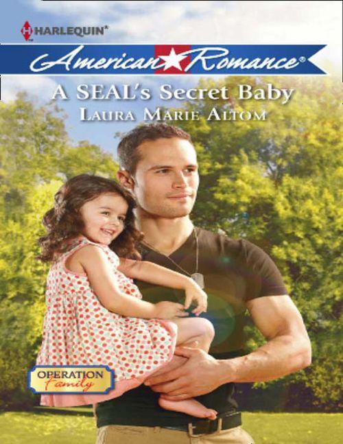 Operation: Family - A SEAL&#39;s Secret Baby (Mills &amp; Boon American Romance) (Operation: Family, Book 1): First edition