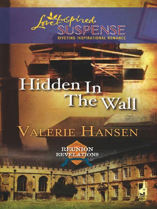 Reunion Revelations - Hidden in the Wall (Mills &amp; Boon Love Inspired) (Reunion Revelations, Book 1): First edition