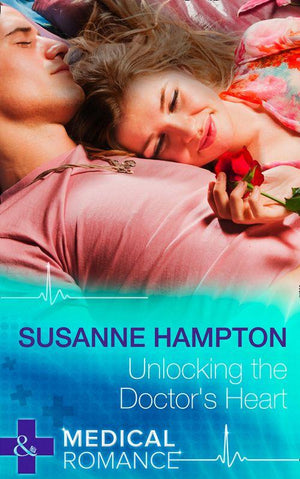 Unlocking The Doctor&#39;s Heart (Mills &amp; Boon Medical): First edition
