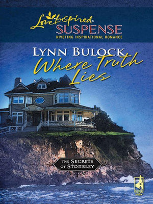 The Secrets of Stoneley - Where Truth Lies (Mills &amp; Boon Love Inspired) (The Secrets of Stoneley, Book 7): First edition