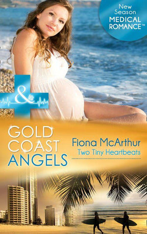 Gold Coast Angels - Gold Coast Angels: Two Tiny Heartbeats (Mills &amp; Boon Medical) (Gold Coast Angels, Book 2): First edition