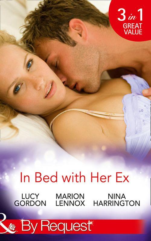 In Bed with Her Ex: Miss Prim and the Billionaire / Mardie and the City Surgeon / The Boy is Back in Town (Mills &amp; Boon By Request): First edition