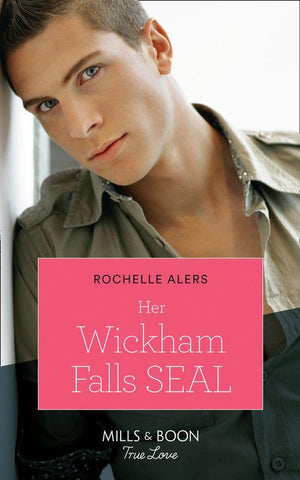 Wickham Falls Weddings - Her Wickham Falls Seal (Mills &amp; Boon True Love) (Wickham Falls Weddings, Book 3)