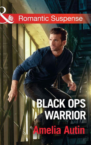 Man on a Mission - Black Ops Warrior (Mills &amp; Boon Romantic Suspense) (Man on a Mission, Book 11)
