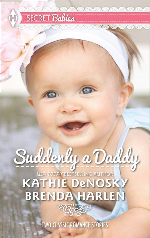 Suddenly a Daddy: The Billionaire&#39;s Unexpected Heir / The Baby Surprise: First edition