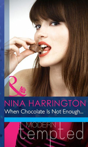 When Chocolate Is Not Enough... (Mills &amp; Boon Modern Heat): First edition