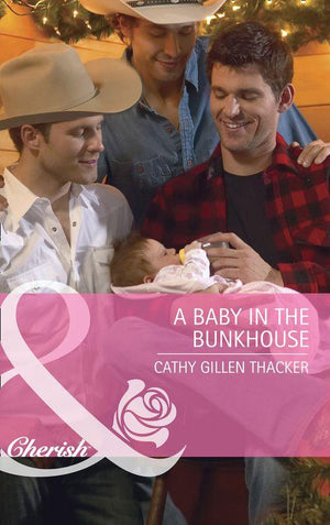 A Baby in the Bunkhouse (Mills &amp; Boon Cherish): First edition