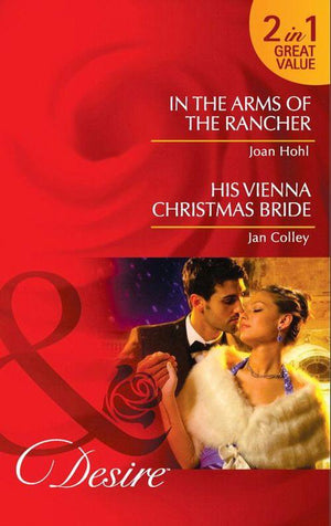 In the Arms of the Rancher: In the Arms of the Rancher / His Vienna Christmas Bride (Mills &amp; Boon Desire): First edition