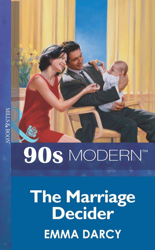 The Marriage Decider (Mills &amp; Boon Vintage 90s Modern): First edition