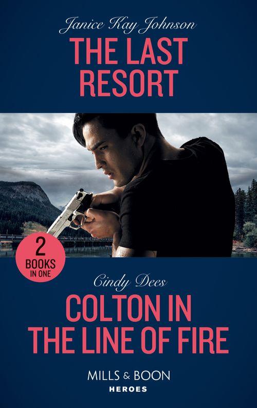 The Last Resort / Colton In The Line Of Fire: The Last Resort / Colton in the Line of Fire (The Coltons of Kansas) (Mills &amp; Boon Heroes)