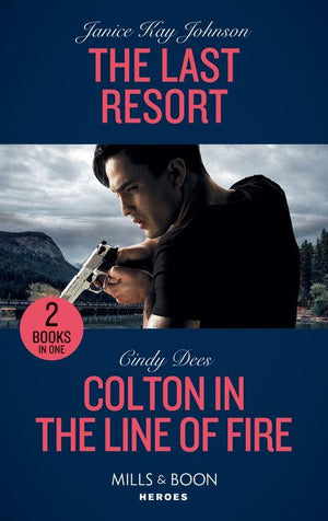 The Last Resort / Colton In The Line Of Fire: The Last Resort / Colton in the Line of Fire (The Coltons of Kansas) (Mills &amp; Boon Heroes)