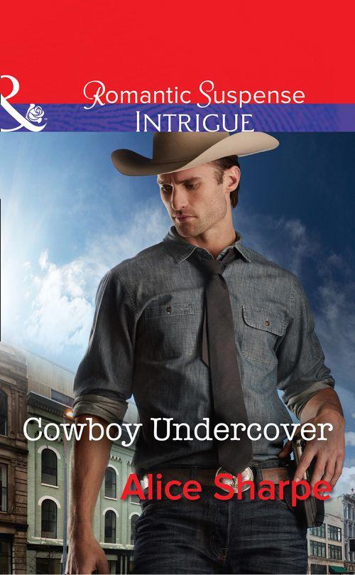 The Brothers of Hastings Ridge Ranch - Cowboy Undercover (Mills &amp; Boon Intrigue) (The Brothers of Hastings Ridge Ranch, Book 2)
