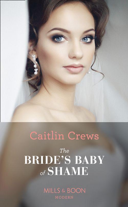 Stolen Brides - The Bride&#39;s Baby Of Shame (Mills &amp; Boon Modern) (Stolen Brides, Book 2)