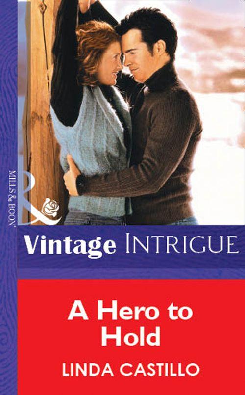 A Hero To Hold (Mills &amp; Boon Vintage Intrigue): First edition