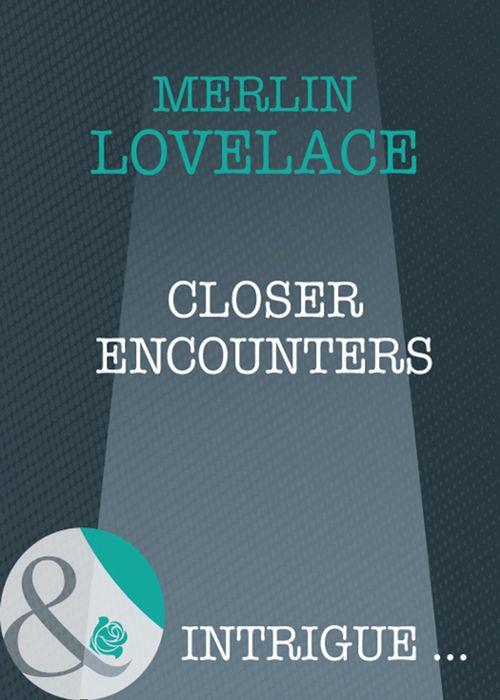 Closer Encounters (Mills & Boon Intrigue) (Code Name: Danger, Book 10): First edition (9781408946961)