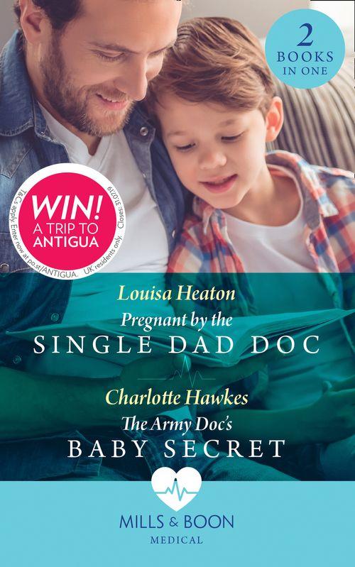 Pregnant By The Single Dad Doc: Pregnant by the Single Dad Doc / The Army Doc&#39;s Baby Secret