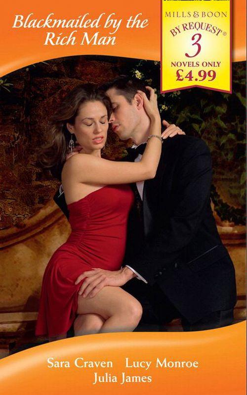Blackmailed by the Rich Man: In the Millionaire&#39;s Possession / Blackmailed Into Marriage / Bedded by Blackmail (Mills &amp; Boon By Request): First edition
