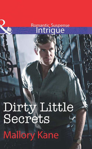 The Delancey Dynasty - Dirty Little Secrets (Mills &amp; Boon Intrigue) (The Delancey Dynasty, Book 7): First edition
