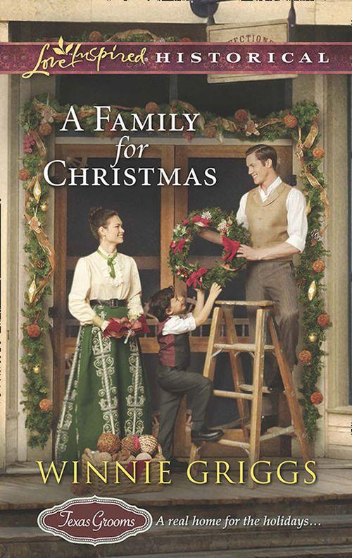 Texas Grooms (Love Inspired Historical) - A Family For Christmas (Mills &amp; Boon Love Inspired Historical) (Texas Grooms (Love Inspired Historical), Book 3): First edition