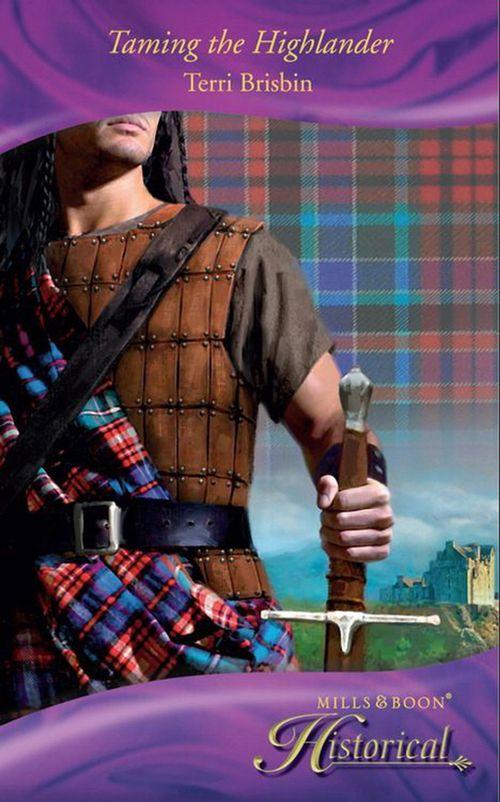 Taming the Highlander (Mills &amp; Boon Historical): First edition