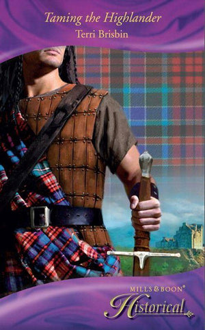 Taming the Highlander (Mills &amp; Boon Historical): First edition