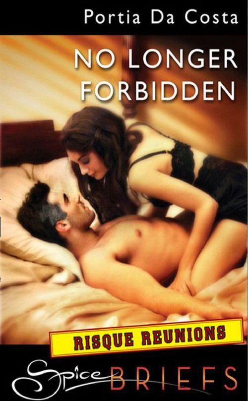 No Longer Forbidden (Mills &amp; Boon Spice Briefs): First edition