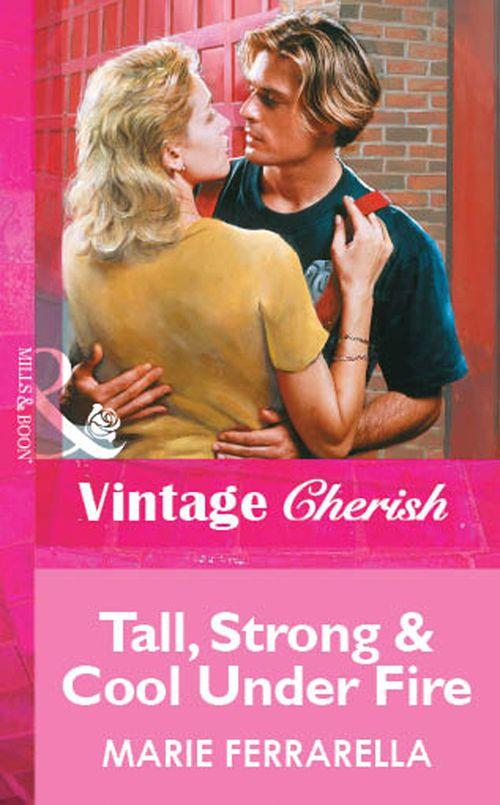 Tall, Strong &amp; Cool Under Fire (Mills &amp; Boon Vintage Cherish): First edition