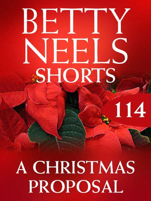 Betty Neels Collection - A Christmas Proposal (Betty Neels Collection, Book 114): First edition