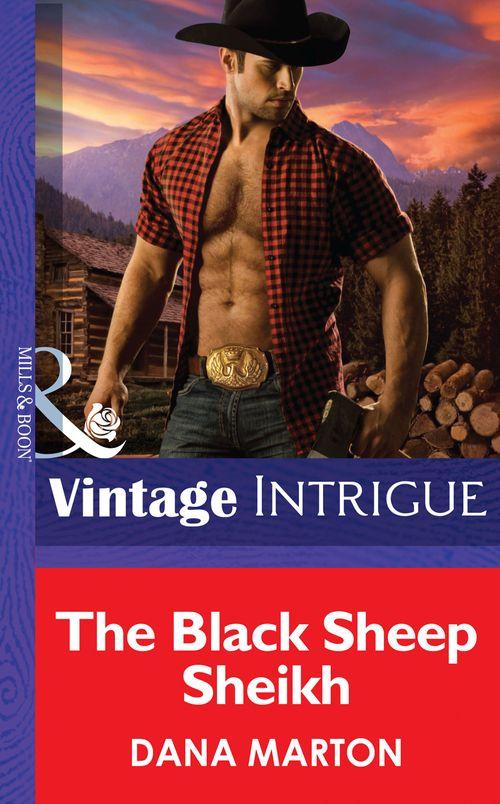 Cowboys Royale - The Black Sheep Sheik (Mills &amp; Boon Intrigue) (Cowboys Royale, Book 6): First edition